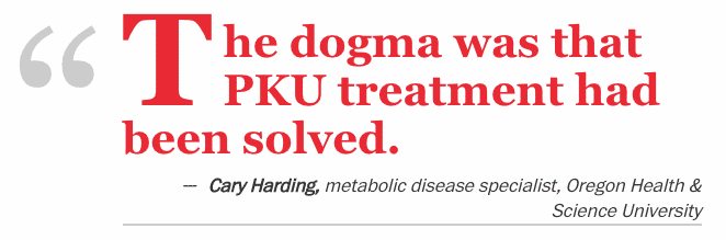 Quote: the dogma was that PKU treatment had been solved