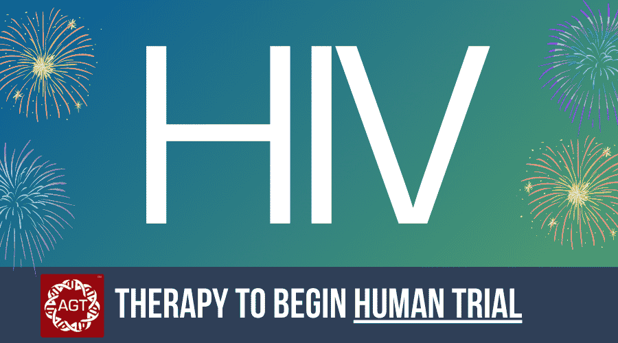 American Gene Technologies announces approval by the FDA (Food and Drug Administration) to begin Phase 1, the first human clinical trial for AGT’s lead HIV program