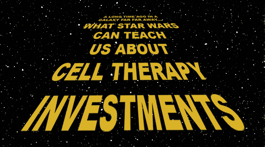 What Star Wars Can Teach Us About Cell Therapy Investments