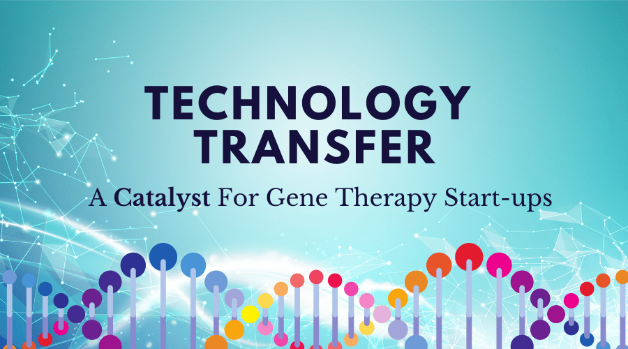 Technology Transfer, A Catalyst For Gene Therapy Startups | The Spark Therapeutics Example