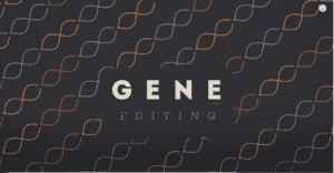 What Is Gene Editing?