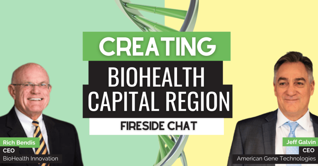 Jeff Galvin, CEO of American Gene Technologies and Rich Bendis, CEO and President of BioHealth Innovation, Inc. have a fireside chat about the rapid evolution of the BioHealth Capital Region