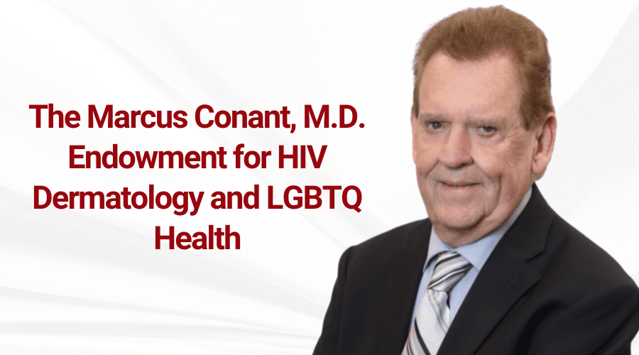 Dr. Marcus Conant Named in UCSF’s Commitment to Pave Way for Next Generation of HIV Researchers